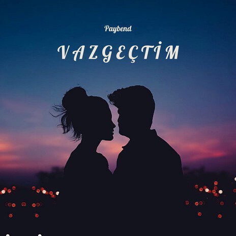 Vazgeçtim | Boomplay Music