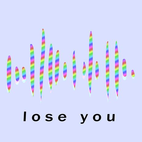 Lose You | Boomplay Music