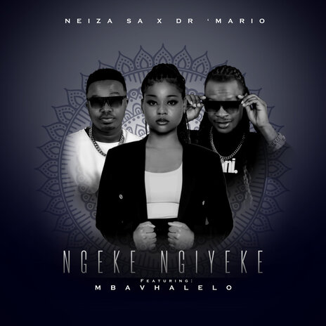 Ngeke Ngiyeke ft. Dr 'Mario & Mbavhalelo | Boomplay Music