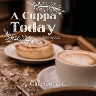 A Cuppa Today - Cafe Concert