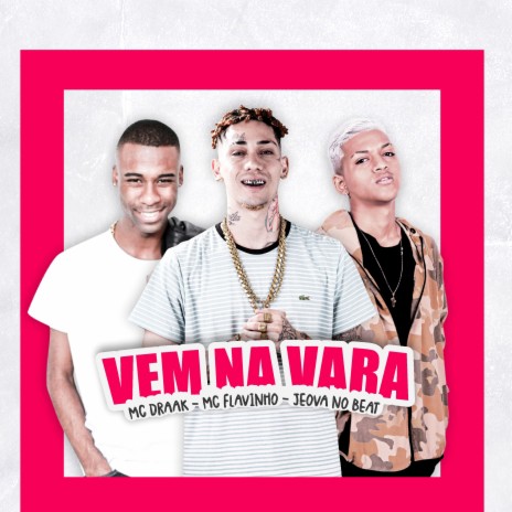 Vem na Vara ft. Mc Flavinho & JEOVA NO BEAT | Boomplay Music