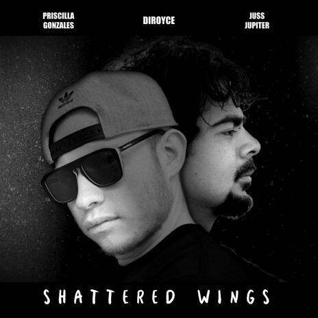 Shattered Wings ft. Priscilla Gonzales, Juss Jupiter & Armando Hernandez | Boomplay Music