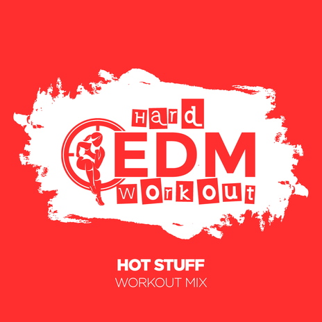 Hot Stuff (Workout Mix Edit 140 bpm) | Boomplay Music