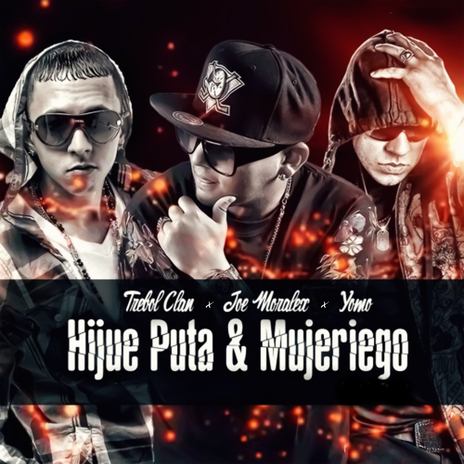 Hijue puta & Mujeriego ft. Joe Moralex & Yomo | Boomplay Music