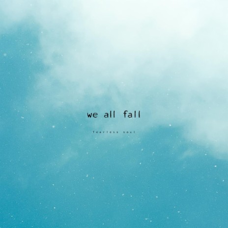 We All Fall | Boomplay Music