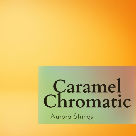 Caramel Chromatic | Boomplay Music