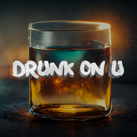 Drunk On U | Boomplay Music