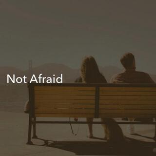 Not Afraid