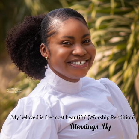 My beloved is the most beautiful (Worship Rendition) | Boomplay Music