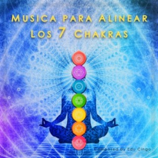 Musica Para Alinear Los 7 Chakras