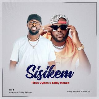 Sisikem ft. Eddy Kenzo lyrics | Boomplay Music