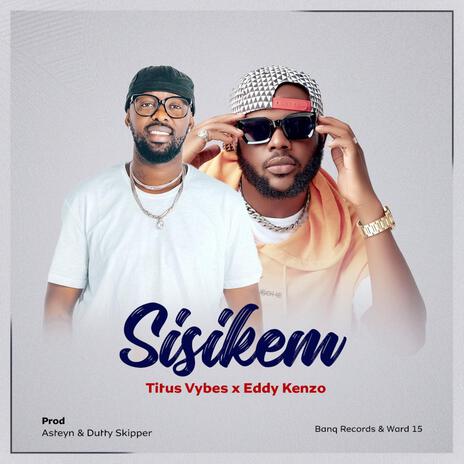 Sisikem ft. Eddy Kenzo | Boomplay Music