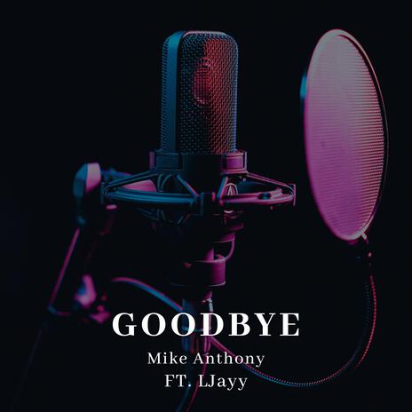 Goodbye ft. LJayy | Boomplay Music