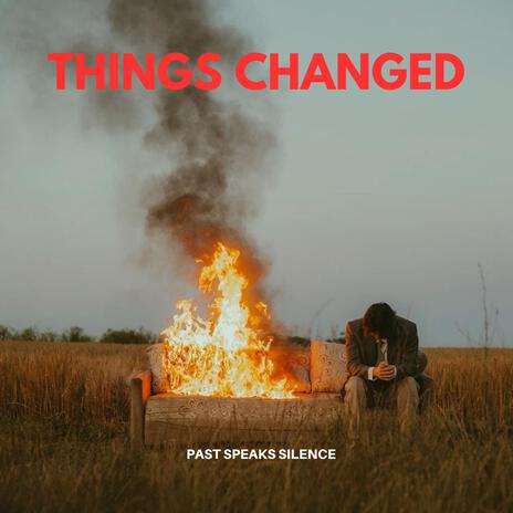 Things Changed | Boomplay Music