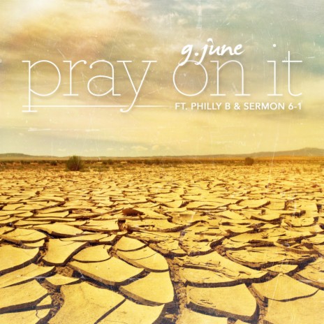 Pray On It ft. Philly B & Sermon 6-1