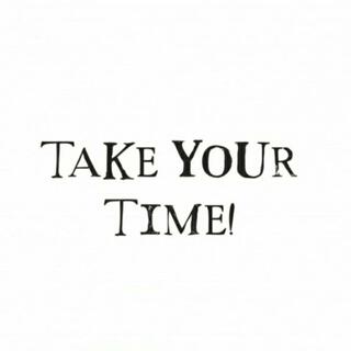 Take Your Time