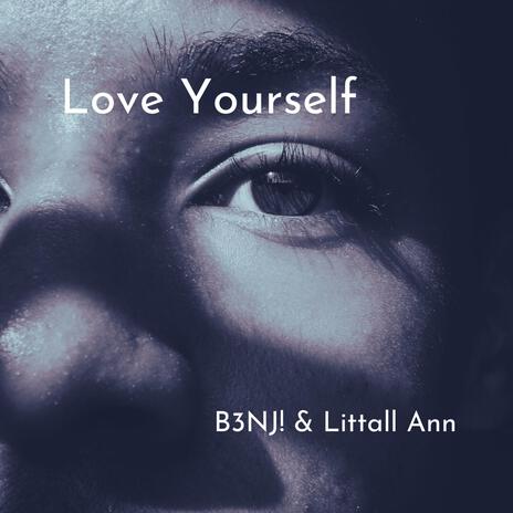 Love Yourself ft. Littall Ann | Boomplay Music