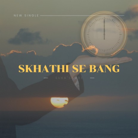 Skhathi Se Bang | Boomplay Music