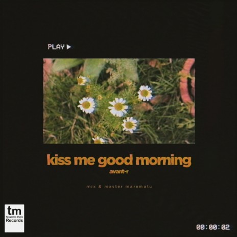 Kiss Me Goodmorning