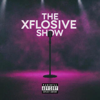 The XFLOSIVE Show