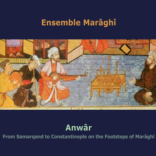 Anwar (From Samarkand To Constantinople On the Footsteps Of Maraghi)