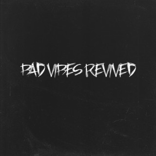 Bad Vibes Revived