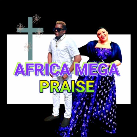 AFRICA MEGA PRAISE | Boomplay Music