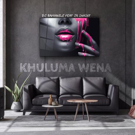 Khuluma wena ft. Jr iGhost | Boomplay Music