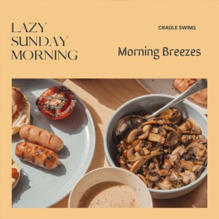 Lazy Sunday Morning - Morning Breezes