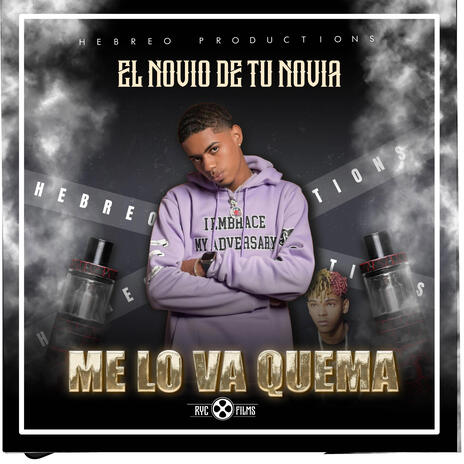 ME LO VA QUEMA ft. El novio de tu Novia | Boomplay Music