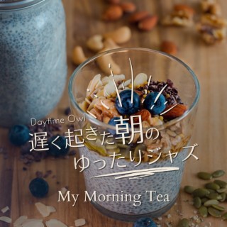 遅く起きた朝のゆったりジャズ - My Morning Tea