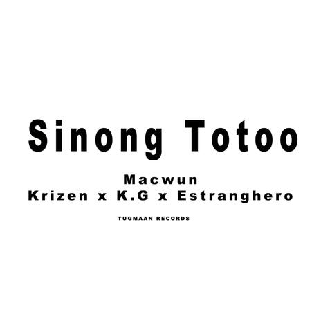 Sinong Totoo ft. Macwun, K.G & Estranghero | Boomplay Music