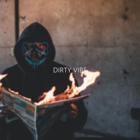 Dirty Vibe | Boomplay Music