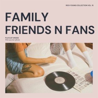 Family, Friends n Fans