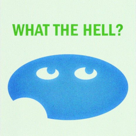 What The Hell | Boomplay Music