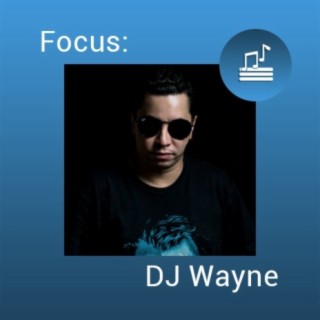 Focus: DJ Wayne