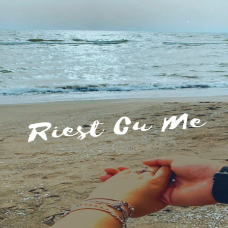 Riest Cu Me | Boomplay Music