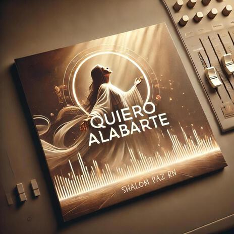 Quiero Alabarte (Version Worship) | Boomplay Music