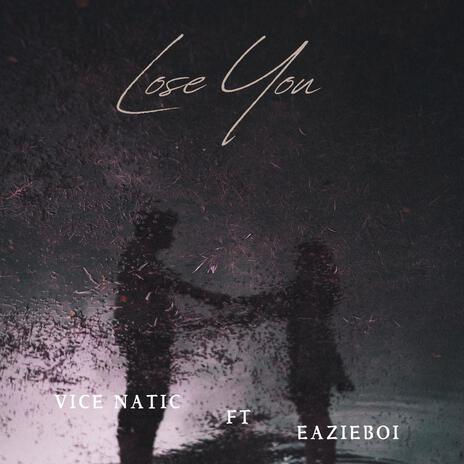 Lose You (feat. EAZIEBOI) | Boomplay Music