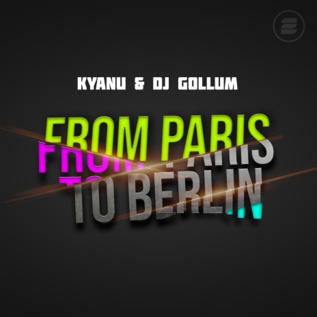 From Paris to Berlin ft. DJ Gollum