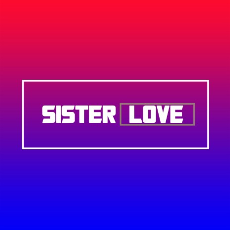 Sister Love | Boomplay Music