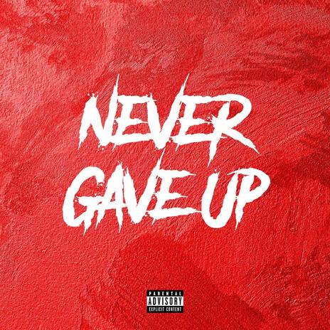 Never Gave Up (Sped Up) ft. HXE | Boomplay Music