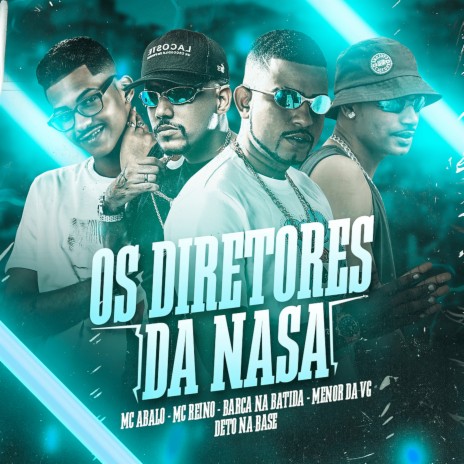 Os Diretores da Nasa ft. Mc Reino, Barca na Batida & Mc Menor da Vg | Boomplay Music