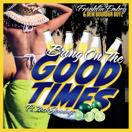 Bring On The Good Times ft. Dem Bourbon Boyz & Zach Jennings | Boomplay Music