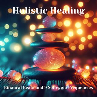 Holistic Healing: Binaural Beats and 9 Solfeggio Frequencies for Physical, Mental & Spiritual Well-being