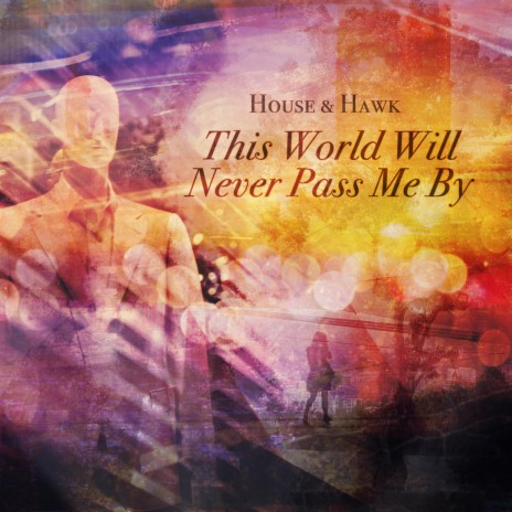 This World Will Never Pass Me By | Boomplay Music