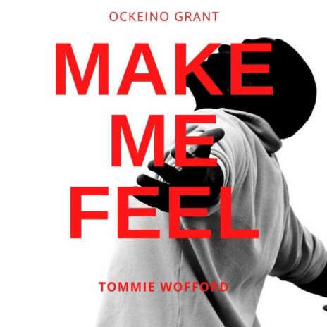 Make Me Feel ft. Tommie Wofford | Boomplay Music