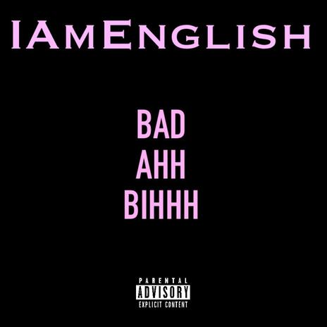 Bad Ahh Bihhh | Boomplay Music