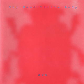 BUG - Big Head Little Body