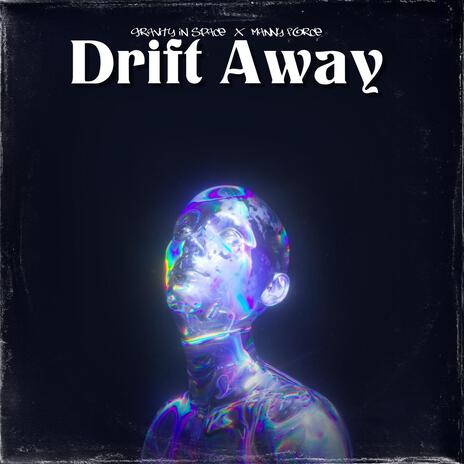 Drift Away ft. Manny Force | Boomplay Music